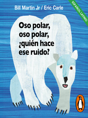 cover image of Oso polar, oso polar, ¿quién hace ese ruido? (Colección Eric Carle)
